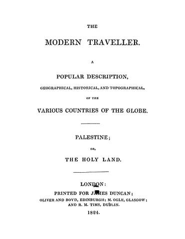 PALESTINE: The Modern Traveler: A Popular Description, Geographical, Historical, and Topographical, of the Various Countries of the Globe, Palestine or the Holy Land