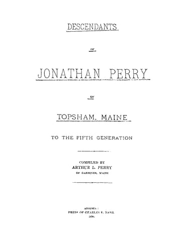 PERRY: Descendants of Jonathan Perry of Topsham, Maine to the Fifth Generation (Softcover)
