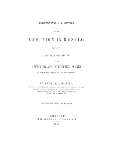 RUSSIA: Circumstantial Narrative of the Campaign in Russia: Containing a Faithful Description of the Affecting and Interesting Scenes