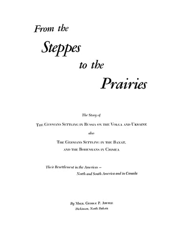 RUSSIA: From the Steppes to the Prairies: The Story of the Germans Settling in Russia on the Volga and Ukraine