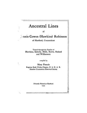 ROBINSON: Ancestral Lines of Jennie Cowen (Hawkins) Robinson of Hartford, Connecticut, Traced through the Families of Hawkins, Satterly, Mills, Reeve, Ruland, and Williamson (Softcover) 1935