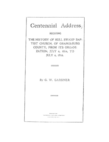 ORANGEBURG, SC: Centennial Address Reciting the History of Bull Swamp Baptist Church of Orangeburg County, South Carolina from its Organization to 1916 (Softcover)