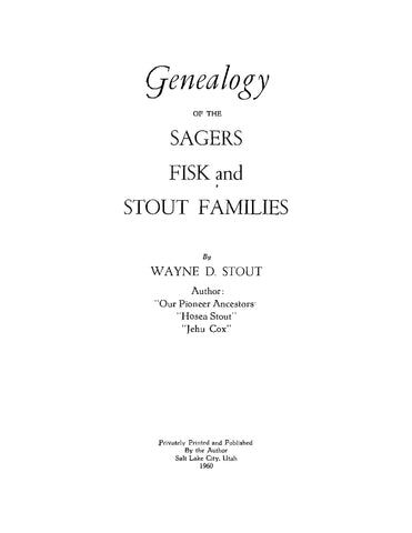 SAGERS: Genealogy of the Sagers, Fisk, and Stout Families