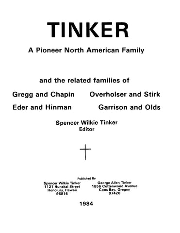 TINKER: Tinker, a Pioneer North American Family and the Related Families of Gregg and Chapin, Overholser and Stirk, Eder and Hinman, Garrison and Olds (Softcover)