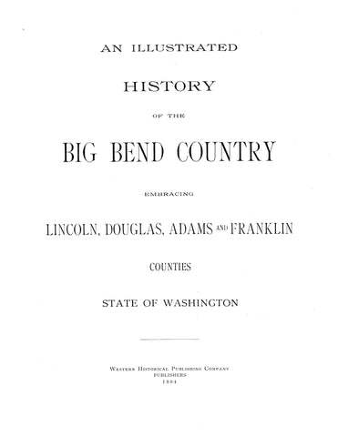 BIG BEND, WA: An Illustrated History of the Big Bend Country, Embracing Lincoln, Douglas, Adams, and Franklin Counties, State of Washington (Hardcover)
