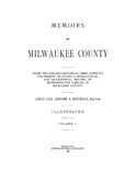 MILWAUKEE, WI: Memoirs of Milwaukee County from the Earliest Historical Times Down to the Present, Illustrated (Hardcover)