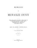MILWAUKEE, WI: Memoirs of Milwaukee County from the Earliest Historical Times Down to the Present, Illustrated (Hardcover)