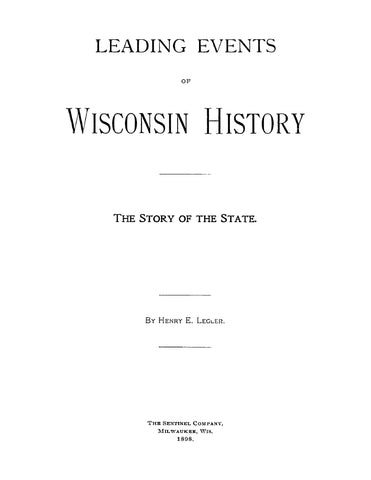 WISCONSIN: Leading Events of Wisconsin History - the Story of the State