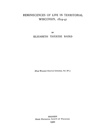 WISCONSIN: Reminiscences of Life in Territorial Wisconsin 1824-42 (Softcover)