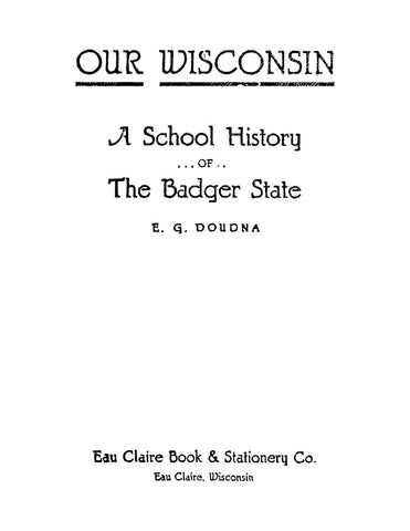 WISCONSIN: Our Wisconsin - A School History of the Badger State