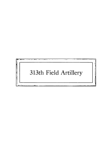 313TH WW1: History of the 313th Field Artillery, USA