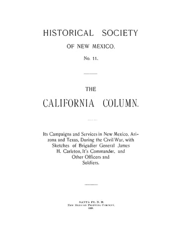 CALIFORNIA COLUMN, CA: Historical Society of New Mexico No 11. The California Column, its Campaigns and Services in New Mexico, Arizona, and Texas during the Civil War (Softcover)