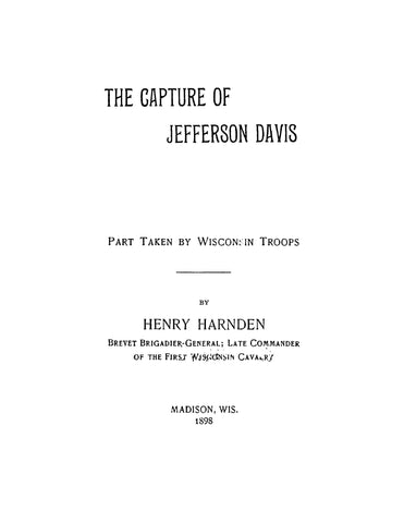 CIVIL WAR WISCONSIN: Capture of Jefferson Davis, Part Taken by Wisconsin Troops (Softcover)