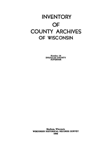 DOUGLAS, WI: Inventory of the County Archives of Wisconsin: Number 16: Douglas County Superior