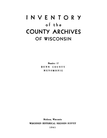 DUNN, WI: Inventory of the County Archives of Wisconsin: Number 17, Dunn County, Menomonie (Softcover)