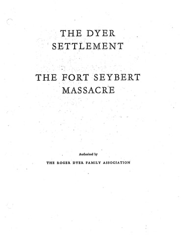 DYER: The Dyer Settlement: The Fort Seybert Massacre, Fort Seybert, West Virginia