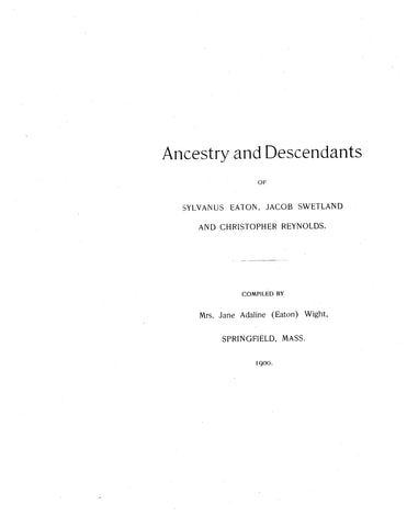 EATON: Ancestry and descendants of Sylvanus Eaton, Jacob Swetland & Christopher Reynolds 1900