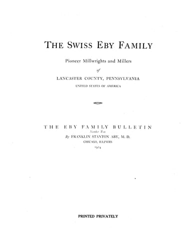 EBY:  Swiss Eby family, pioneer Millwrights & Millers of Lancaster Co. PA (family bulletin #2) 1924