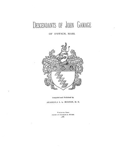 GAMAGE: Descendants of John Gamage of Ipswich, Massachusetts 1906