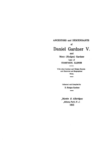 GARDNER: Ancestry of Daniel Gardner V and Mary (Hodges) Gardner of Champaign, IL, with other Gardner & Hodges records & notes 1915