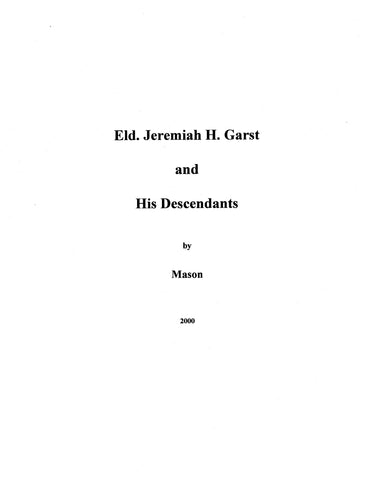 GARST: Elder Jeremiah H. Garst and His descendants 2000