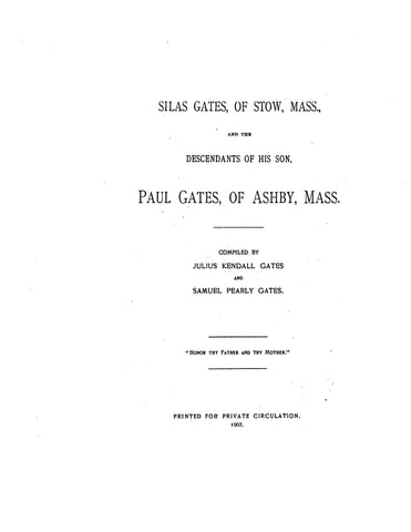 GATES:  Silas Gates of Stow, Massachusetts and the Descendants of his son Paul Gates of Ashby 1907