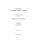 GOODWIN: English Goodwin Family Papers: Being Material Collected in the Search for the Ancestry of William and Ozias Goodwin, Immigrants of 1632 and Residents of Hartford, Connecticut . Volume I and II. 1921