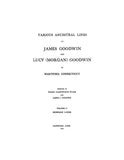 GOODWIN FAMILY. Various Ancestral lines of James Goodwin and Lucy Morgan Goodwin of Hartford, CT, Vol II 1915