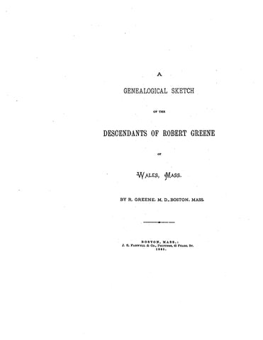 GREENE: Genealogical sketch of the descendants of Robert Greene of Wales, MA 1885