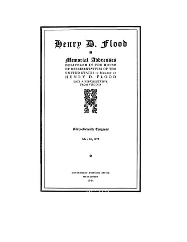 FLOOD: Henry D Flood, Memorial Addresses Delivered in the House of Representatives of the United States (Softcover) 1924