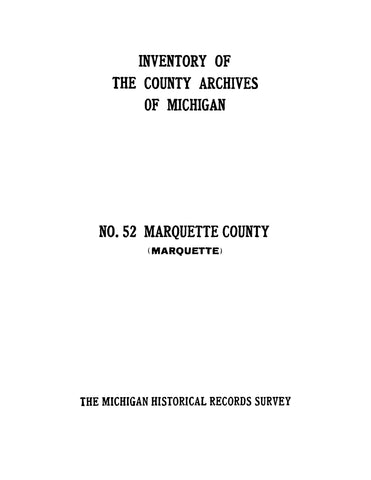 MARQUETTE, MI: Inventory of the County Archives of Michigan, Number 52, Marquette County (Marquette)