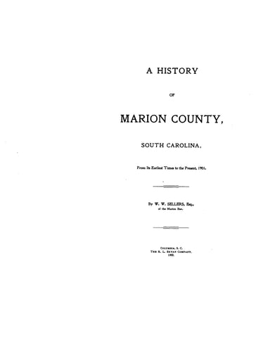 MARION, SC: HISTORY OF MARION COUNTY, from its Earliest Times to the Present, 1901. With family sketches. 1902