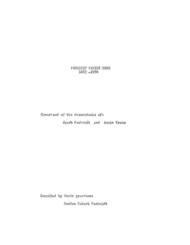 PSCHEIDT: Pscheidt Family Tree 1863-1970, Comprised of the Descendants of: Jacob Pscheidt and Annie Kraus (Softcover)