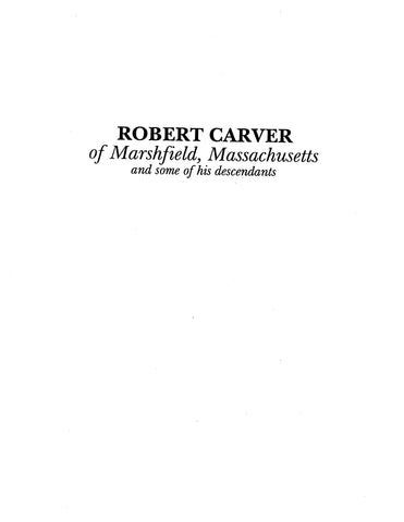 CARVER: Robert Carver of Marshfield, MA and Some of His Descendants 1934