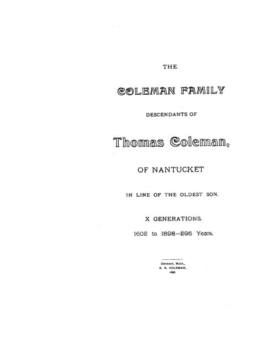 COLEMAN Family: descendants of Thomas Coleman of Nantucket, in line of the oldest son, ten generations, 1602-1898