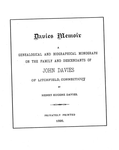 DAVIES Memoir, a genealogical & biographical  monograph on the family & descendants of John Davies of Litchfield, CT 1895