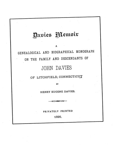 DAVIES Memoir, a genealogical & biographical monograph on the family & descendants of John Davies of Litchfield, CT 1895