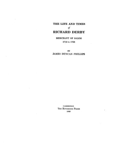 DERBY: Life & times of Richard Derby, Merchant of Salem, 1712-1783. 1929