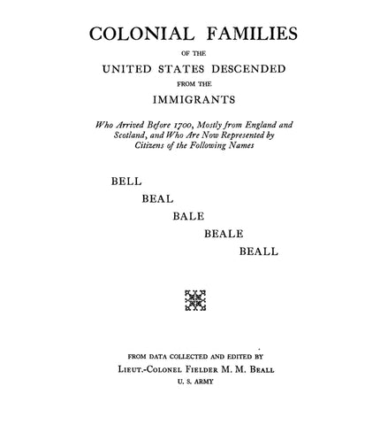 BELL: Colonial Families of the US, Descended from the Immigrants Who Arrived Before 1700; Bell, Beal, Bale, Beale, Beall.