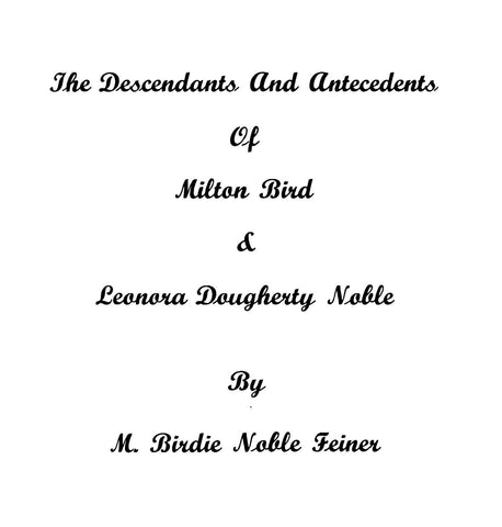 BIRD: Descendants and Antecedents of Milton Bird and Leonora Dougherty Noble