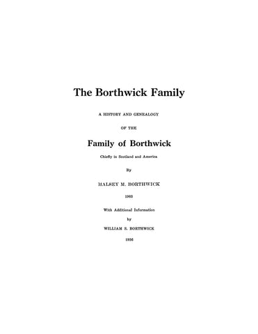 BORTHWICK Family: history & genealogy of the family of Borthwick, chiefly in Scotland & America