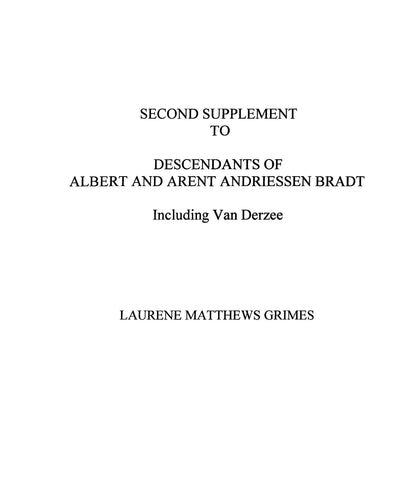 BRADT: Second Supplement to Descendants of Albert and Arent Andriessen Bradt Including Van Derzee