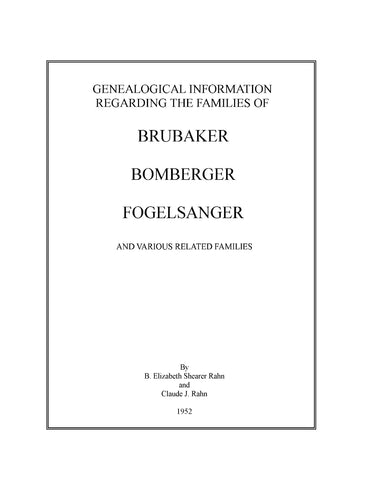BRUBAKER: Genealogical Information Regarding the Families of Brubaker, Bomberger & Fogelsanger. 1952