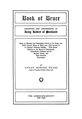 BRUCE: Book of Bruce,  Ancestors & descendants of King Robert of Scotland. 1907