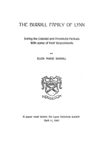 Burrill Family of Lynn During the Colonial & Provincial Periods, with Some Descendants; a Paper Read Before the Lynn Historical Society. 1907