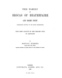 BROCAS: Family of Brocas of Beaurepaire & Roche Court, hereditary masters of the royal buckhounds, with some account of the English rule in Aquitaine