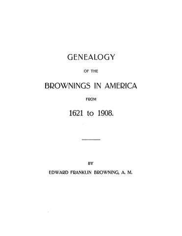 BROWNING: Genealogy of the Brownings in America from 1621-1908. 1908