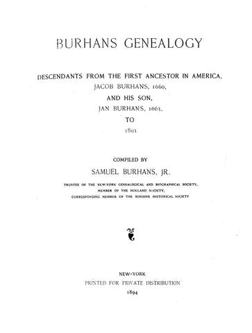 BURHANS: Descendants from the First Ancestor in America, Jacob Burhans, 1660, and His Son, Jan Burhans, 1663, to 1893. 1894
