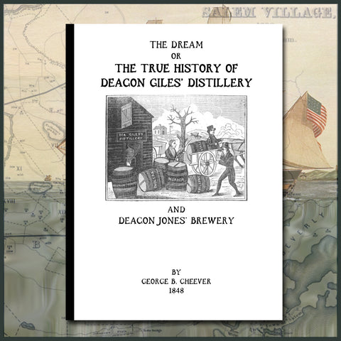 SALEM, MA: The dream, or, The true history of Deacon Giles's distillery, and Deacon Jones's brewery. (Softcover)