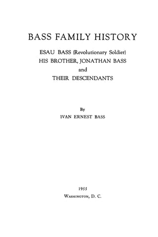 BASS Family History: Esau Bass (Revolutionary Soldier), His Brother Jonathan Bass, and Their Descendants 1955